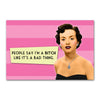 People Say I'm A Bitch Like It's A Bad Thing Funny Retro Magnet