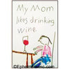 My Mum Likes Drinking Wine Funny Sketch Fridge Magnet
