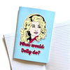 What Would Dolly Do? Inspired A5 Notebook