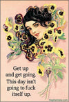 'Get up and get going. This day isn't going to fuck' Funny Magnet