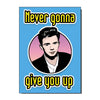 Rick Astley Never Gonna Give You Up! Retro Greetings Card