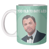 Funny 'Too Old to Date Leo' Ceramic Gift Mug