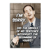 'Did The Middle Of My Sentence Interrupt The Beginning of Yours' Funny Magnet