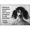"Without deviation from the norm….. Frank Zappa Quote Magnet