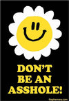 Don't be an asshole! Smiley Daisy Funny Fridge Magnet